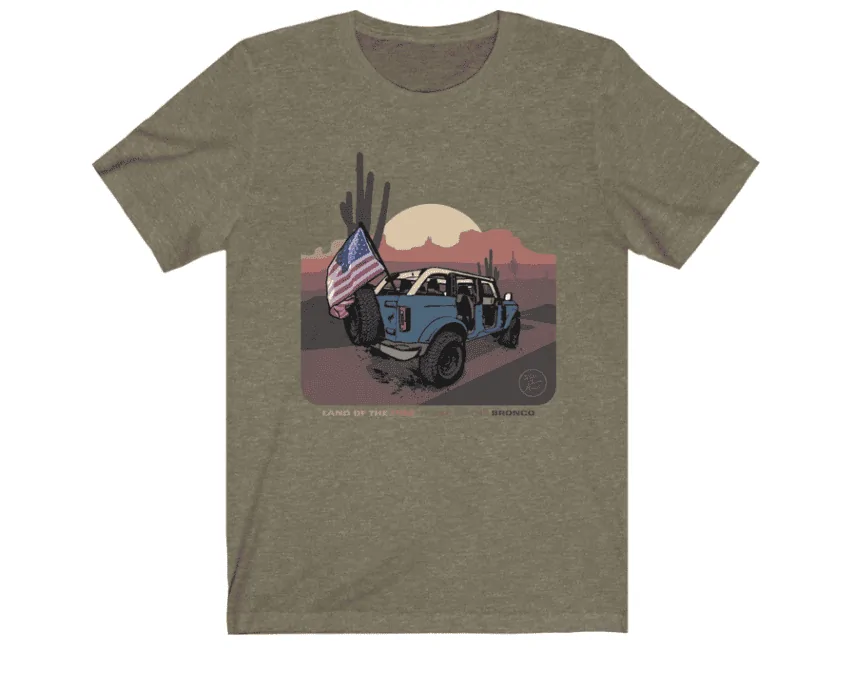 Ford Bronco New Bronco Shirts For July 4th & Summer by Wide Open Roads  LAND OF THE FREE MILITARY GREEN