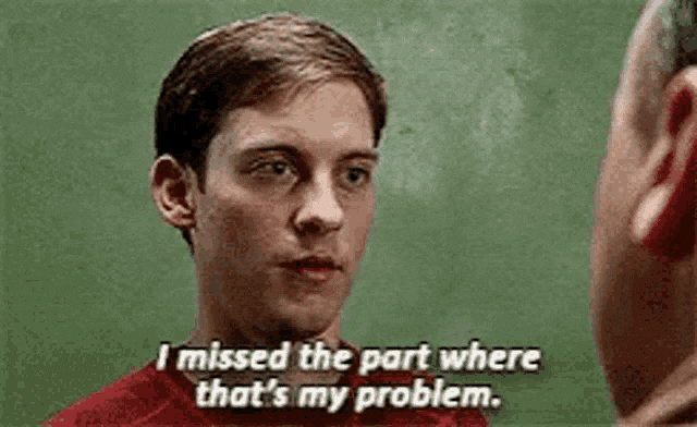 tobey-maguire-spider-man-my-problem.gif