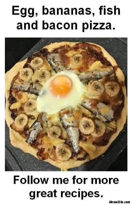 Ford Bronco Pineapple Pizza in the news Egg-banana-fish-and-bacon-pizza-meme-4888