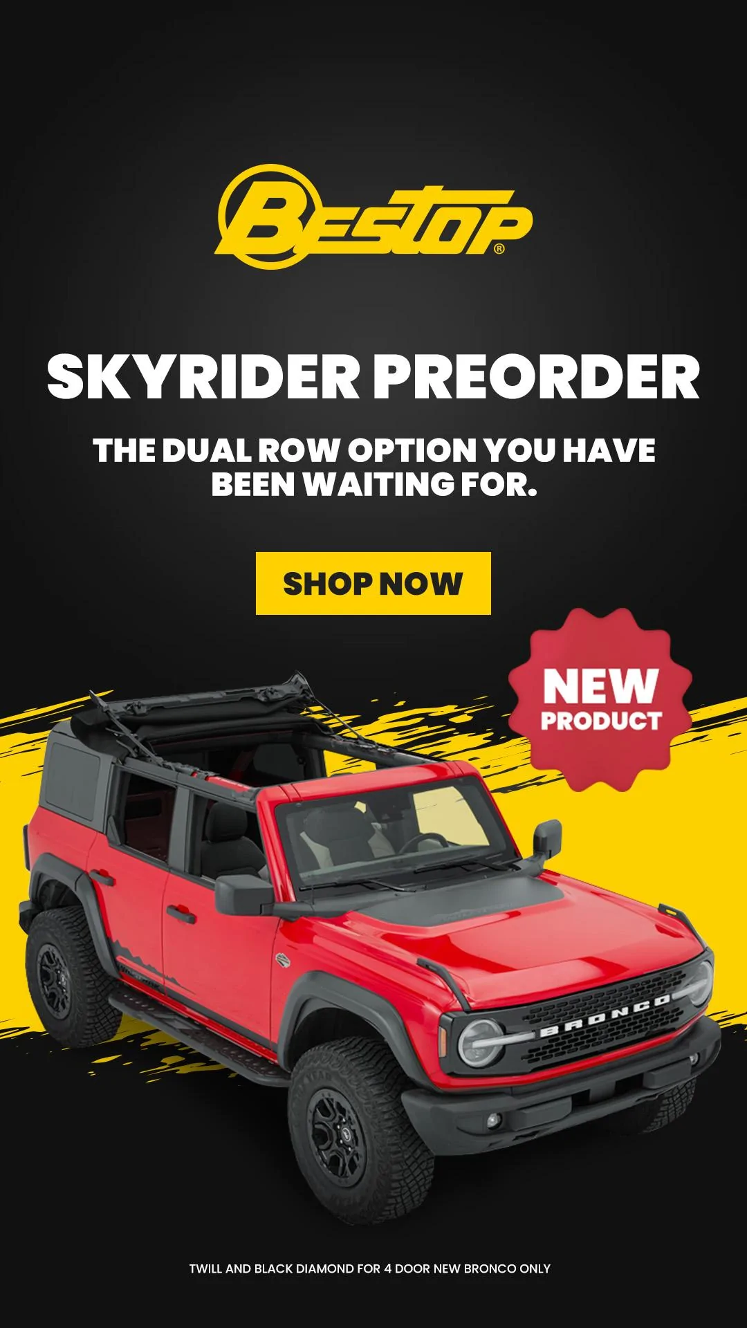 Ford Bronco The wait is over ... the Bestop SKYRIDER Top is here!! 7. Skyrider for the Bronco Size_ 1080x1920 vertical with gfx