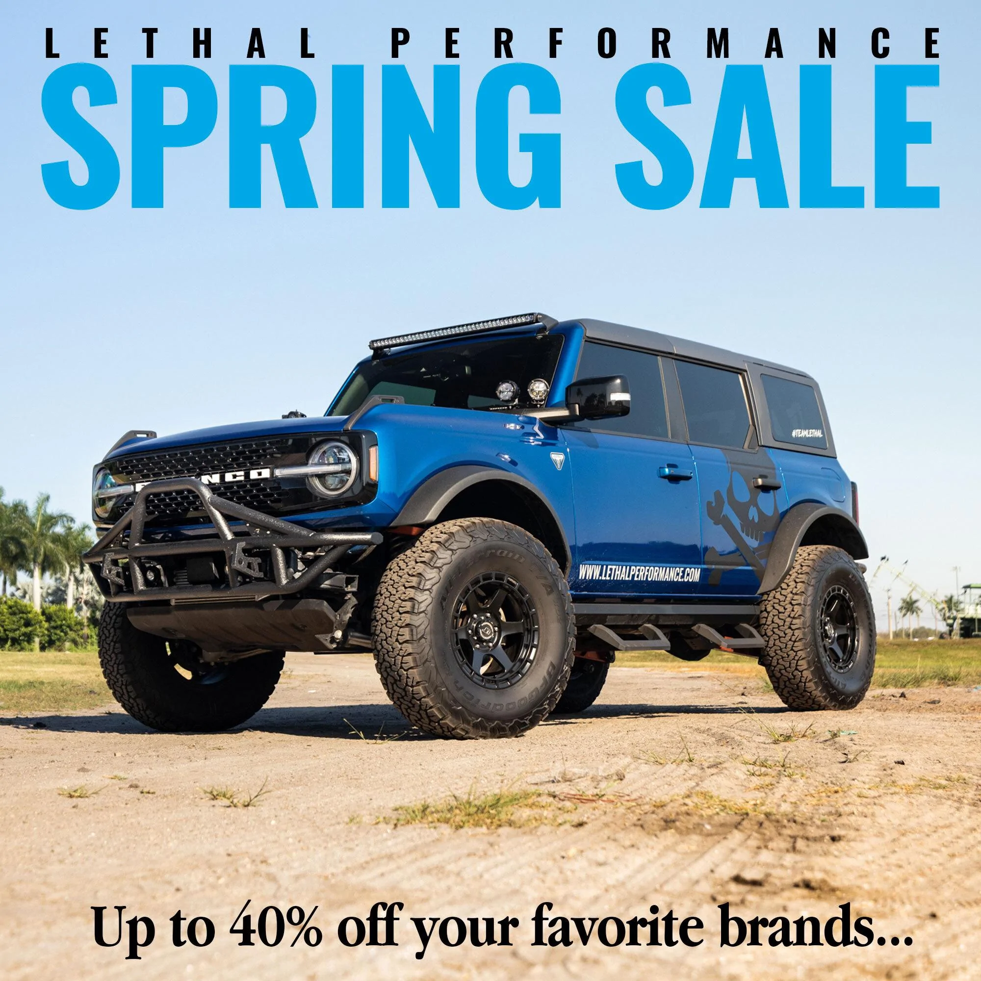 Ford Bronco LETHAL PERFORMANCE SPRING SALE!! bronco_1x1