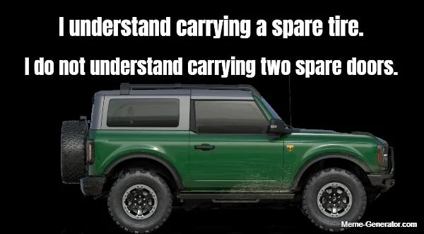 Ford Bronco 2 Door owners MAD! Why? i-understand-carrying-a-spare-tire-i-do-not-understand-carrying-two-spare-doors-498545-1