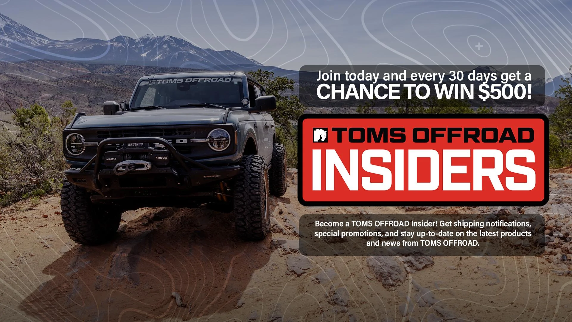 Ford Bronco **Win Big with TOMS OFFROAD: $500 Monthly Giveaway for Bronco Insiders!** INSIDERSbanner01b copy