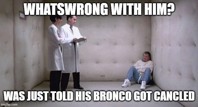 Ford Bronco The wait is over BRONCO MEME