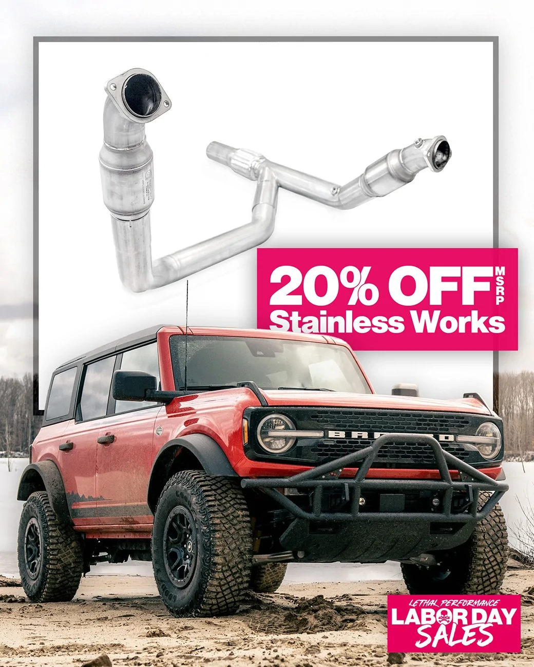 Ford Bronco 20% off Stainless Works @ Lethal Performance 1000025794